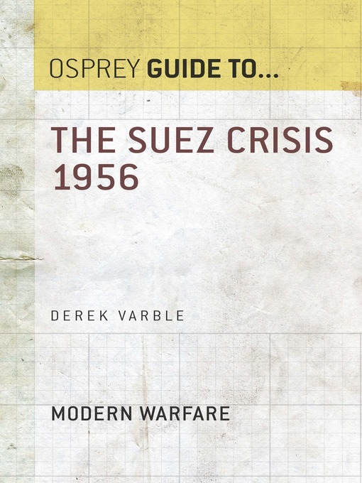 Title details for The Suez Crisis 1956 by Derek Varble - Available